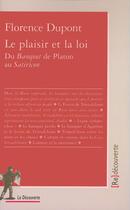 Couverture du livre « Le plaisir et la loi ; du Banquet de Platon au Satiricon » de Florence Dupont aux éditions La Decouverte