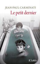 Couverture du livre « Le petit dernier » de J.P Carminati aux éditions Jc Lattes