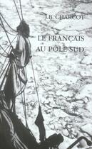 Couverture du livre « Le français au pôle sud » de Charcot Jean-Ba aux éditions Corti