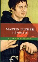 Couverture du livre « Mémoires de Luther : écrits par lui-même » de Martin Luther aux éditions Mercure De France