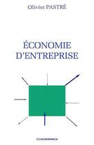 Couverture du livre « ECONOMIE D'ENTREPRISE » de Pastre Olivier aux éditions Economica