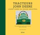 Couverture du livre « Tracteurs John Deere, l'avant-garde du design industriel » de Lee Klancher aux éditions Etai