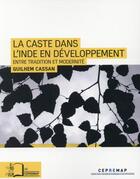 Couverture du livre « La caste dans l'Inde en développement ; entre tradition et modernité » de Guilhem Cassan aux éditions Rue D'ulm