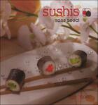 Couverture du livre « Sushis » de Eleonore De Greef aux éditions Saep