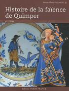 Couverture du livre « Histoire de la faïence de Quimper » de Bernard-Jules Verlingue aux éditions Ouest France