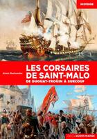 Couverture du livre « Les corsaires de Saint-Malo ; de Duguay-Trouin à Surcouf » de Berbouche/Alain aux éditions Ouest France
