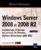 Couverture du livre « Windows Server 2008 et 2008 R2 ; architecture et gestion des services de domaine Active Directory (AD DS) (2e édition) » de Jean-Francois Aprea aux éditions Eni