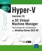 Couverture du livre « Hyper-V et system center virtual machine manager ; technologie de virtualisation sous windows server 2012 R2 » de Jean-Francois Aprea aux éditions Eni