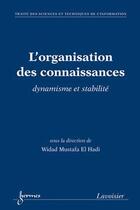 Couverture du livre « L'organisation des connaissances (traite des sciences et techniques de l'information) » de Mustafa El Hadi Wida aux éditions Hermes Science Publications