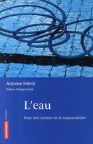 Couverture du livre « L'eau ; pour une culture de la responsabilité » de Antoine Frerot aux éditions Autrement