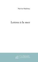 Couverture du livre « Lettres à la mer » de Matthieu-M aux éditions Editions Le Manuscrit