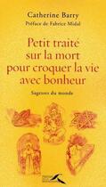 Couverture du livre « Petit traité sur la mort pour croquer la vie avec bonheur » de Catherine Barry aux éditions Presses De La Renaissance