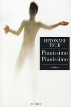 Couverture du livre « Pianissimo, pianissimo » de Hitonari Tsuji aux éditions Phebus