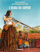 Couverture du livre « Les passagers du vent Tome 4 : l'heure du serpent » de Francois Bourgeon aux éditions Delcourt