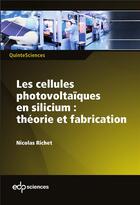 Couverture du livre « Les cellules solaires en silicium ; théorie et fabrication » de Nicolas Richet aux éditions Edp Sciences
