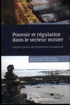 Couverture du livre « Pouvoir et régulation dans le secteur minier » de Laforce/Campbel aux éditions Pu De Quebec