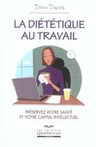 Couverture du livre « La Dietetique Au Travail » de Diane Dupuis aux éditions Quebecor