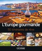 Couverture du livre « L'Europe gourmande (édition 2021) » de Collectif Ulysse aux éditions Ulysse