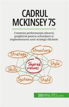 Couverture du livre « Cadrul McKinsey 7S : Cre?terea performan?ei afacerii, preg?tirea pentru schimbare ?i implementarea unor strategii eficiente » de Samygin-Cherkaoui A. aux éditions 50minutes.com