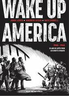 Couverture du livre « Wake up America : Intégrale : 1940-1965 : 25 ans de lutte pour les droits civiques » de John Lewis et Andrew Aydin et Nate Powell aux éditions Rue De Sevres