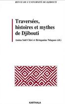 Couverture du livre « Traversees, histoires et mythes de djibouti » de Said Chire Amina aux éditions Karthala