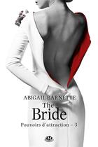 Couverture du livre « Pouvoirs d'attraction Tome 3 : the bride » de Barnette Abigail aux éditions Milady