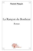 Couverture du livre « La rançon du bonheur » de Florent Ploquin aux éditions Edilivre