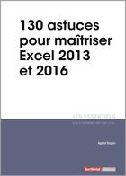 Couverture du livre « L'ESSENTIEL SUR T.323 ; 130 astuces pour maîtriser Excel 2013 et 2016 » de Agnes Taupin aux éditions Territorial