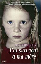 Couverture du livre « J'ai survécu à ma mère » de Victoria Spry aux éditions City
