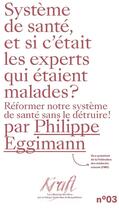 Couverture du livre « Systeme de sante, et si c'etait les experts qui etaient malades ? : reformer notre systeme de sante » de Eggimann Philippe aux éditions Georg