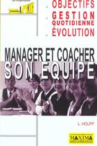 Couverture du livre « Manager et coacher son equipe » de Lawrence Holpp aux éditions Maxima