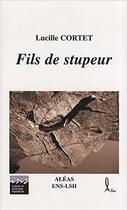 Couverture du livre « Fils de stupeur » de Lucille Cortet aux éditions Aleas