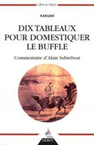 Couverture du livre « Dix tableaux pour domestiquer le buffle » de Kukuan aux éditions Dervy