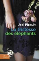 Couverture du livre « La tristesse des éléphants » de Jodi Picoult aux éditions Libra Diffusio