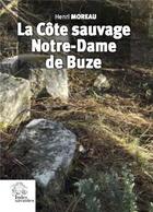 Couverture du livre « La côte sauvage : Notre-Dame de Buze » de Moreau Henri aux éditions Croit Vif
