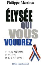 Couverture du livre « Elysée qui vous voudrez » de Philippe Martinat aux éditions Jacob-duvernet