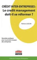 Couverture du livre « Crédit inter-entreprises : le credit management doit-il se réformer ? » de Patrice Luscan aux éditions Editions Ems