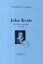 Couverture du livre « John Keats ; les terres perdues » de Christian La Cassagnere aux éditions Aden