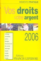 Couverture du livre « Mémento pratique ; vos droits, votre argent (édition 2006) » de  aux éditions Lefebvre