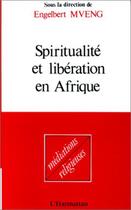 Couverture du livre « Spiritualité et libération en Afrique » de Engelbert Mveng aux éditions L'harmattan