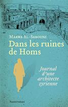 Couverture du livre « Dans les ruines de Homs ; journal d'une architecte syrienne » de Al-Sabouni Marwa aux éditions Parentheses