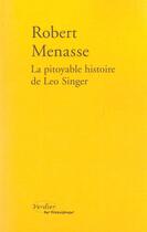 Couverture du livre « La pitoyable histoire de Leo Singer ; une trilogie viennoise » de Robert Menasse aux éditions Verdier