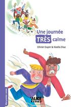 Couverture du livre « Une journée très calme » de Olivier Dupin et Noelia Diaz aux éditions Alice