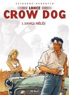 Couverture du livre « Lance Crow Dog t.1 : sangs mêlés » de Serge Perrotin et Gael Sejourne aux éditions Bd Must