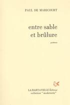 Couverture du livre « Entre sable et brûlure » de Paul De Maricourt aux éditions La Bartavelle
