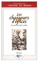 Couverture du livre « Les chasseurs d'épices » de Daniel Vaxelaire aux éditions Orphie