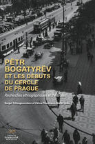 Couverture du livre « Petr bogatyrev et les debuts du cercle de prague, recherhces ethnogra » de Trautmann-Waller aux éditions Presses Sorbonne Nouvelle