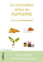 Couverture du livre « Les incroyables vertus du curcuma » de Alessandra Moro-Buronzo aux éditions Jouvence