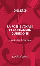 Couverture du livre « La poésie vocale et la chanson québécoise » de Jean-Nicolas De Surmont aux éditions Les Editions De L'instant Meme