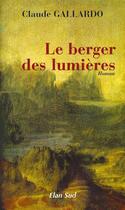 Couverture du livre « Le berger des lumières » de Claude Gallardo aux éditions Elan Sud